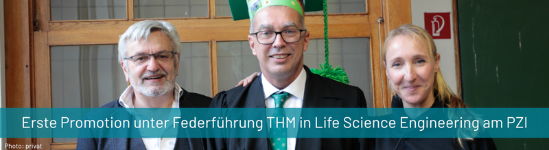 Erste Promotion unter Federfuehrung THM in Life Science Engineering am PZI.png